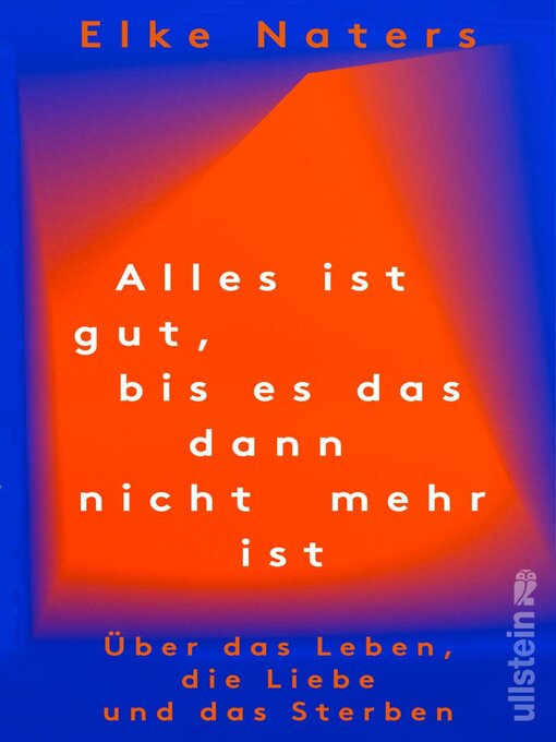 Title details for Alles ist gut, bis es das dann nicht mehr ist by Elke Naters - Wait list